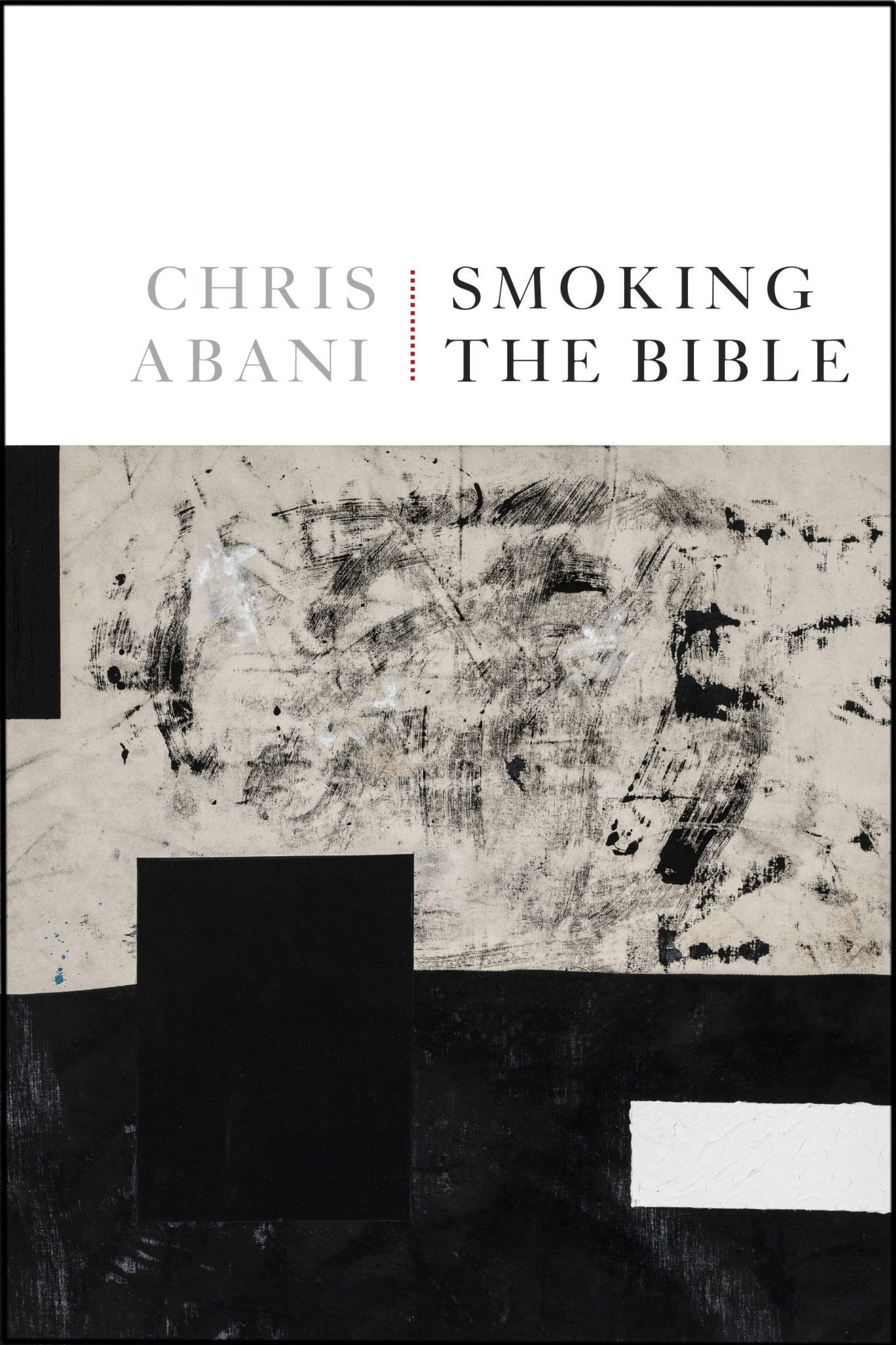 Smoking the Bible by Chris Abani Copper Canyon Press